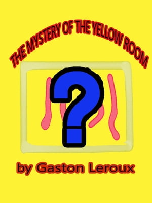 ŷKoboŻҽҥȥ㤨THE MYSTERY OF THE YELLOW ROOMŻҽҡ[ Gaston Leroux ]פβǤʤ162ߤˤʤޤ