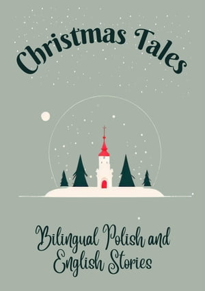 Christmas Tales: Bilingual Polish and English Stories