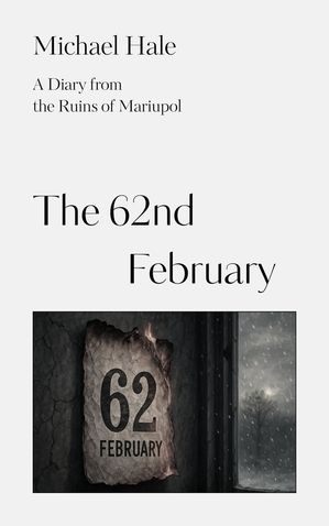 The 62nd February【電子書籍】[ Michael Hale ]