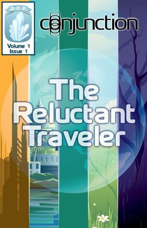 Conjunction: The Reluctant Traveler