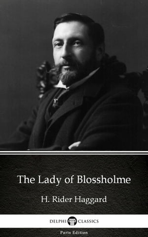 ŷKoboŻҽҥȥ㤨The Lady of Blossholme by H. Rider Haggard - Delphi Classics (IllustratedŻҽҡ[ H. Rider Haggard ]פβǤʤ125ߤˤʤޤ