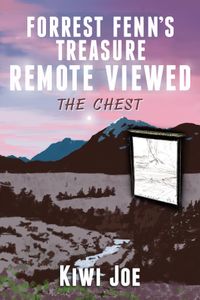 Forrest Fenn's Treasure Remote ViewedThe Chest【電子書籍】[ Kiwi Joe ]