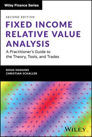 Fixed Income Relative Value Analysis Website A Practitioner 039 s Guide to the Theory, Tools, and Trades【電子書籍】 Doug Huggins