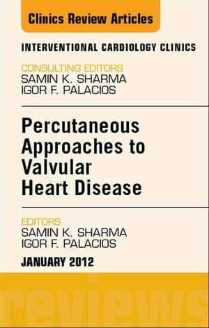 ŷKoboŻҽҥȥ㤨Percutaneous Approaches to Valvular Heart Disease, An Issue of Interventional Cardiology ClinicsŻҽҡ[ Samin K. Sharma, MD, FSCAI, FACC ]פβǤʤ13,675ߤˤʤޤ