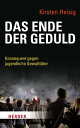 Das Ende der Geduld Konsequent gegen jugendliche Gewaltt?ter【電子書籍】[ Kirsten Heisig ]