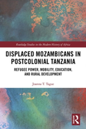 Displaced Mozambicans in Postcolonial Tanzania