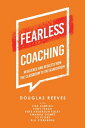 Fearless Coaching Resilience and Results from the Classroom to the Boardroom【電子書籍】[ Douglas Reeves ]