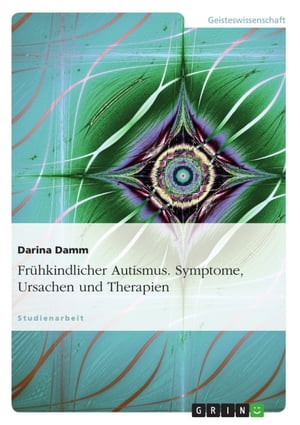 Frühkindlicher Autismus. Symptome, Ursachen und Therapien