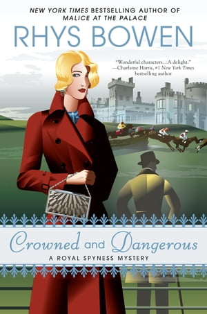 Crowned and Dangerous【電子書籍】[ Rhys Bowen ]