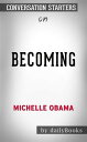 Becoming: by Michelle Obama Conversation Starters【電子書籍】 dailyBooks