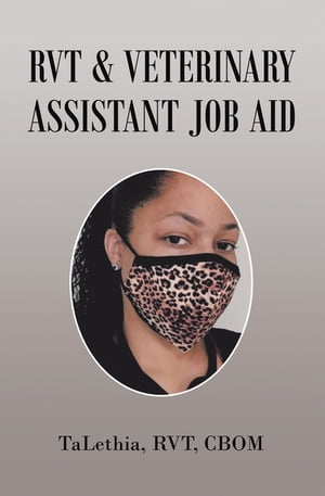 Rvt & Veterinary Assistant Job Aid【電子書籍】[ TaLethia RVT CBOM ]