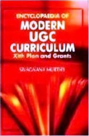 Encyclopaedia of Modern UGC Curriculum: XIth Plan and Grants