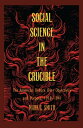 Social Science in the Crucible The American Debate over Objectivity and Purpose, 1918 1941【電子書籍】 Mark C. Smith