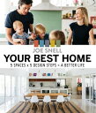 Your Best Home 5 x spaces x 5 design steps a better life【電子書籍】 Joe Snell