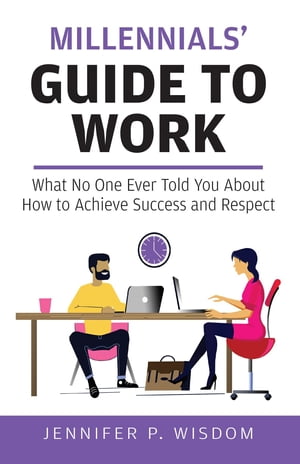 ŷKoboŻҽҥȥ㤨Millennials' Guide to Work What No One Ever Told You About How to Achieve Success and RespectŻҽҡ[ Jennifer P. Wisdom ]פβǤʤ781ߤˤʤޤ