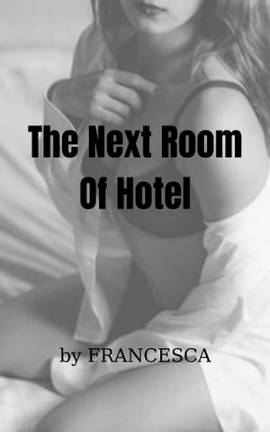 The Next Room Of HotelŻҽҡ[ Francesca ]