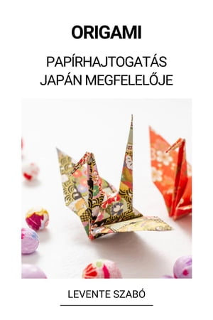 Origami (Papírhajtogatás Japán Megfelelője)