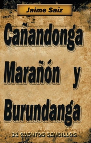 Ca?andonga, Mara??n Y Burundanga 21 Cuentos SencillosŻҽҡ[ Jaime Sa?z ]