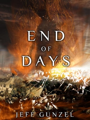 End of Days The Legend Of The Gate Keeper, #6【電子書籍】[ Jeff Gunzel ]