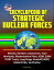 Encyclopedia of Strategic Nuclear Forces - Missiles, Bombers, Submarines, Triad, Warheads, Modernization Plans, ICBM, SLBM, START Treaty, Long-Range Standoff (LRSO), Global Strike, Verification