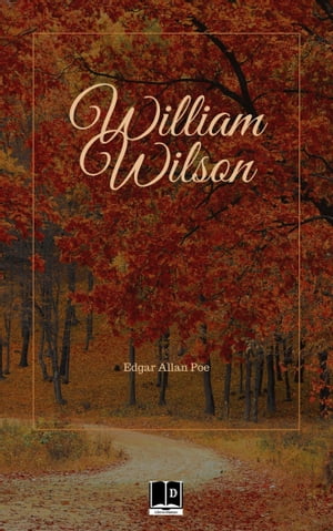 William Wilson【電子書籍】[ Edgar Allan Po