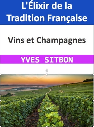Vins et Champagnes : L'Élixir de la Tradition Française