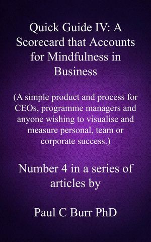 Quick Guide IV - A Scorecard that Accounts for Mindfulness in Business Quick Guides to Business, #4【電子書籍】[ Paul C Burr ]