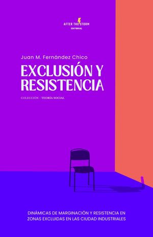 Exclusi?n y Resistencia Din?micas de Marginaci?n y Resistencia en zonas excluidas en las Ciudad Industriales