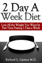 2 Day a Week Diet: You Can Lose All the Weight You Want By Part Time Fasting Only 2 Days a Week!