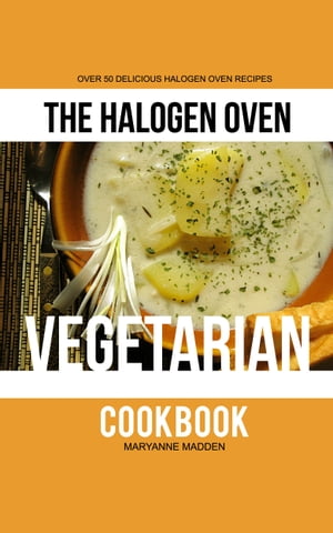 The Halogen Oven Vegetarian Cookbook