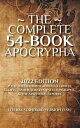 The Complete 54-Book Apocrypha 2022 Edition with the Deuterocanon, 1-3 Enoch, Giants, Jasher, Jubilees, Pseudepigrapha, the Apostolic Fathers【電子書籍】 Covenant Press