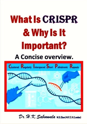 What Is CRISPR & Why Is It Important? A Concise overview.