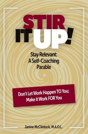 STIR IT UP! Stay Relevant: A Self-Coaching Parable