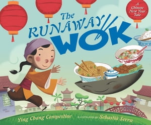 The Runaway Wok A Chinese New Year Tale【電子書籍】 Ying Chang Compestine