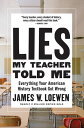 Lies My Teacher Told Me Everything Your American History Textbook Got Wrong【電子書籍】 James W. Loewen