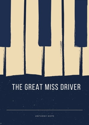 The Great Miss Driver【電子書籍】[ Anthony Hope ]