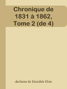 Chronique de 1831 ? 1862, Tome 2 (de 4)