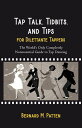 Tap Talk, Tidbits, and Tips for Dilettante Tappers: The World's Only Completely ...