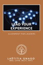 Lead Your Experience Alignment for Leaders【電子書籍】 La titia Gnago MBA CPTM MCCT PPPC