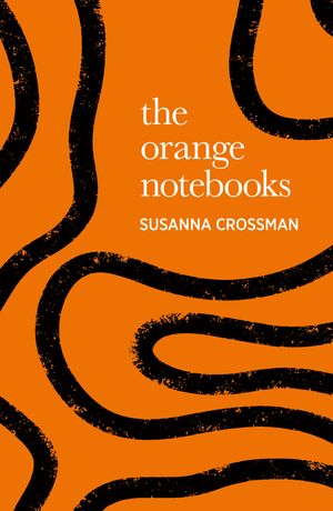 The Orange Notebooks【電子書籍】[ Susanna Crossman ]