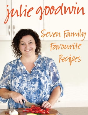 Seven Family Favourite RecipesŻҽҡ[ Julie Goodwin ]