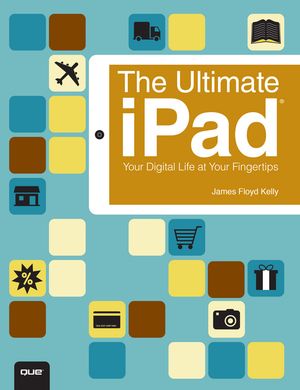 Ultimate iPad, The Your Digital Life at Your Fingertips【電子書籍】[ James Kelly ]