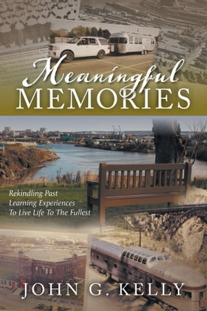 Meaningful Memories Rekindling Past Learning Experiences to Live Life to the Fullest