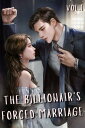 The Billionaire 039 s Forced Marriage What Happens When A Powerful CEO In The Fashion World Is Forced To Marry A Woman From a Lowly Family, Against His Wish 【電子書籍】 Amira