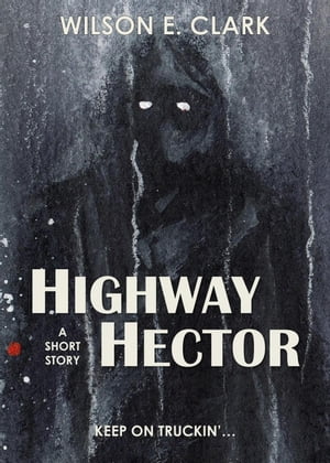 Highway Hector (A Short Story)【電子書籍】
