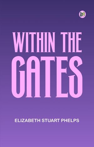 ŷKoboŻҽҥȥ㤨Within the GatesŻҽҡ[ Elizabeth Stuart Phelps ]פβǤʤ158ߤˤʤޤ