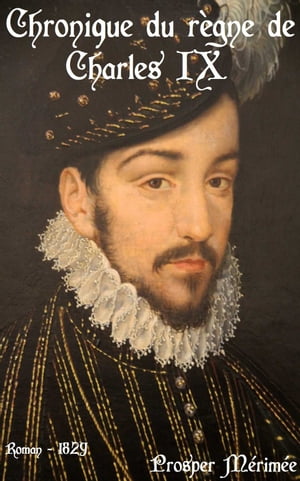 Chronique du r?gne de Charles IX ( Edition int?grale ) annot?