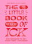 The Little Book of Ick 500 reasons to get over them ? for goodŻҽҡ[ Kitty Winks ]