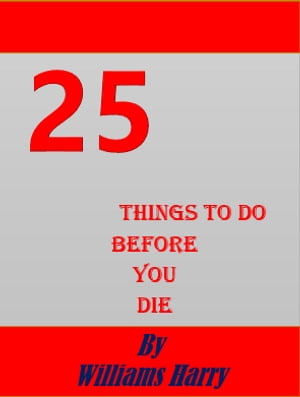 25 THINGS TO DO BEFORE YOU DIE