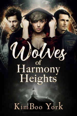 Wolves of Harmony Heights, 2nd Ed. A M/M/F polyamorous fantasy romance